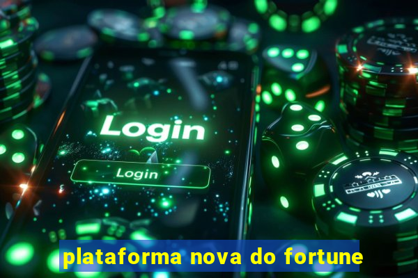 plataforma nova do fortune